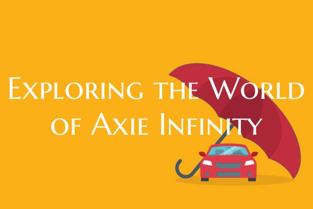 Exploring the World of Axie ...