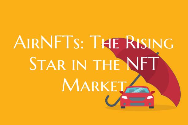 AirNFTs: The Rising Star in ...