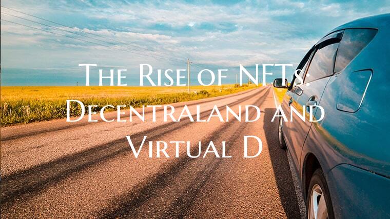The Rise of NFTs: Decentraland and Virtual D