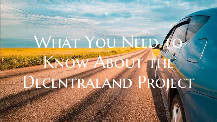 What You Need to Know About the Decentraland Project