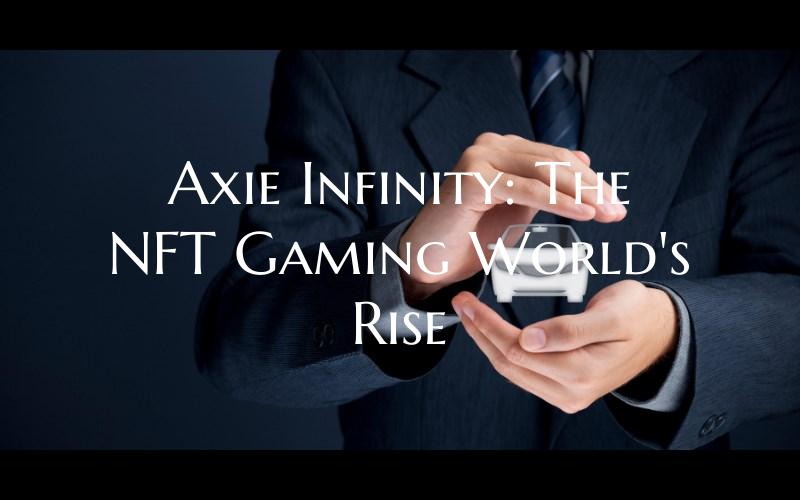 Axie Infinity: The NFT Gamin...